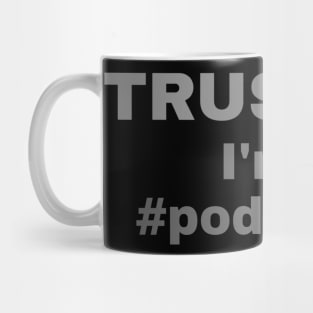 Trust Me I'm A Podcaster Mug